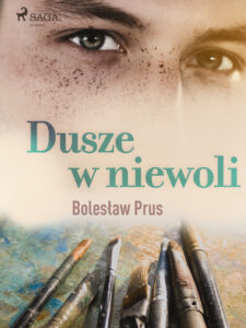 Tytuł: Dusze w niewoli
Autor: Bolesław Prus
Wydawnictwo: SAGA Egmont
Formaty: EPUB, MOBI