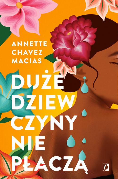 Tytuł: Duże dziewczyny nie płaczą
Autor: Annette Chavez Macias
Wydawnictwo: Wydawnictwo Kobiece
Formaty: MOBI, EPUB