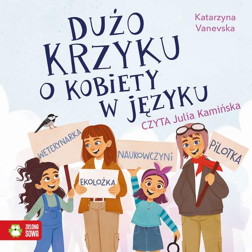 Tytuł: Dużo krzyku o kobiety w języku
Autor: Katarzyna Vanevska
Wydawnictwo: Zielona Sowa
Formaty: MP3