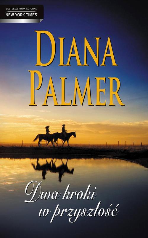Tytuł: Dwa kroki w przyszłość
Autor: Diana Palmer
Wydawnictwo: HarperCollins Polska
Formaty: EPUB, MOBI