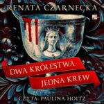 Tytuł: Dwa królestwa, jedna krew
Autor: Renata Czarnecka
Wydawnictwo: Aleksandria
Formaty: MP3