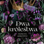 Tytuł: Dwa królestwa. Split or Swallow. Tom 2
Autor: Lindsay Straube
Wydawnictwo: Niegrzeczne książki
Formaty: MOBI, EPUB