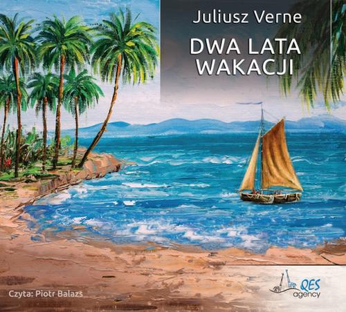 Tytuł: Dwa lata wakacji
Autor: Juliusz Verne
Wydawnictwo: QES Agency
Formaty: MP3