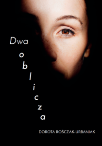 Tytuł: Dwa oblicza
Autor: Dorota Rośczak-Urbaniak
Wydawnictwo: Sorus
Formaty: EPUB, PDF, MOBI