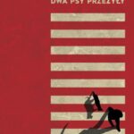 Tytuł: Dwa psy przeżyły
Autor: Piotr Szmidt
Wydawnictwo: Wielka Litera
Formaty: MOBI, EPUB