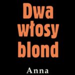 Tytuł: Dwa włosy blond
Autor: Anna Kłodzińska
Wydawnictwo: Estymator
Formaty: EPUB, PDF, MOBI