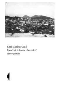 Tytuł: Dwadzieścia lewów albo śmierć. Cztery podróże
Autor: Karl-Markus Gauß
Wydawnictwo: Wydawnictwo Czarne
Formaty: EPUB, MOBI