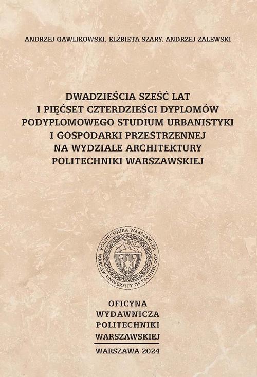 Tytuł: Dwadzieścia sześć lat i pięćset czterdzieści dyplomów Podyplomowego Studium Urbanistyki i Gospodarki Przestrzennej na Wydziale Architektury Politechniki Warszawskiej
Autor: Andrzej Gawlikowski, Andrzej Zalewski, Elżbieta Szary
Wydawnictwo: Oficyna Wydawnicza Politechniki Warszawskiej
Formaty: PDF