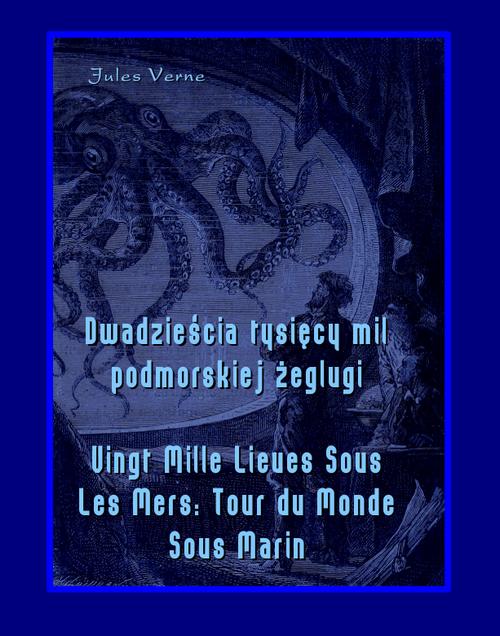 Tytuł: Dwadzieścia tysięcy mil podmorskiej żeglugi - Vingt Mille Lieues Sous Les Mers Tour du Monde Sous Marin
Autor: Jules Verne
Wydawnictwo: Armoryka
Formaty: MOBI, EPUB