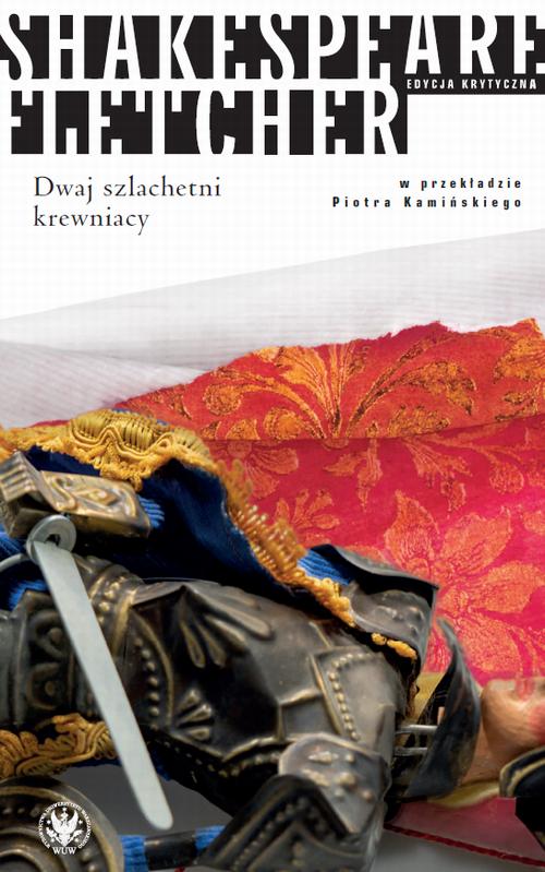 Tytuł: Dwaj szlachetni krewniacy
Autor: William Shakespeare, John Fletcher
Wydawnictwo: Wydawnictwa Uniwersytetu Warszawskiego
Formaty: PDF