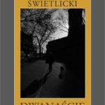 Tytuł: Dwanaście
Autor: Marcin Świetlicki
Wydawnictwo: EMG
Formaty: MOBI, EPUB