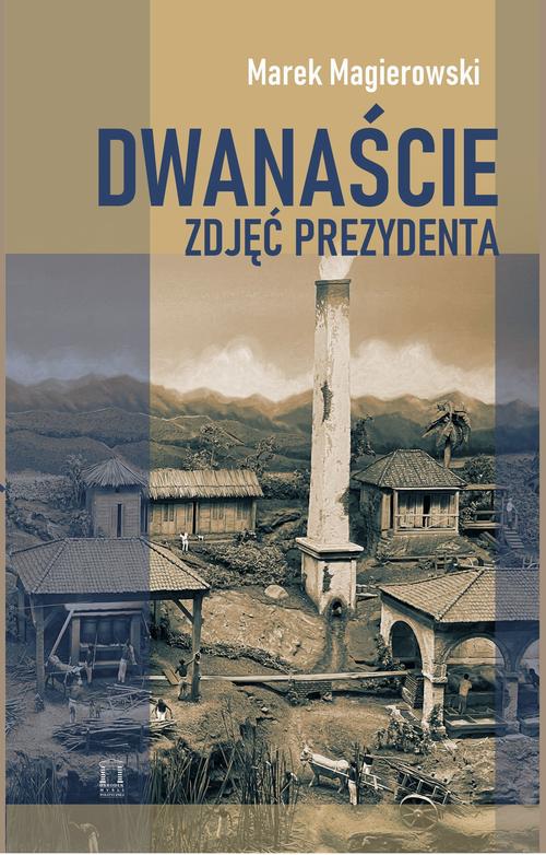 Tytuł: Dwanaście zdjęć prezydenta
Autor: Marek Magierowski
Wydawnictwo: Ośrodek Myśli Politycznej
Formaty: MOBI, EPUB