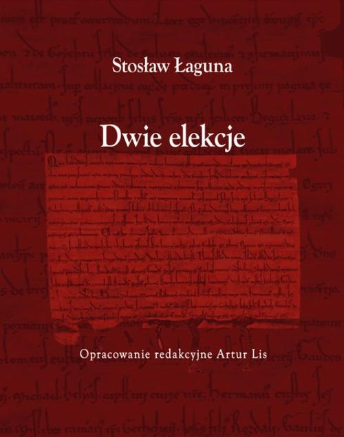 Tytuł: Dwie elekcje
Autor: Oprac. Red. Artur Lis, Stosław Łaguna
Wydawnictwo: Armoryka
Formaty: PDF