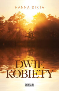 Tytuł: Dwie kobiety
Autor: Hanna Dikta
Wydawnictwo: Zysk i S-ka
Formaty: EPUB, MOBI