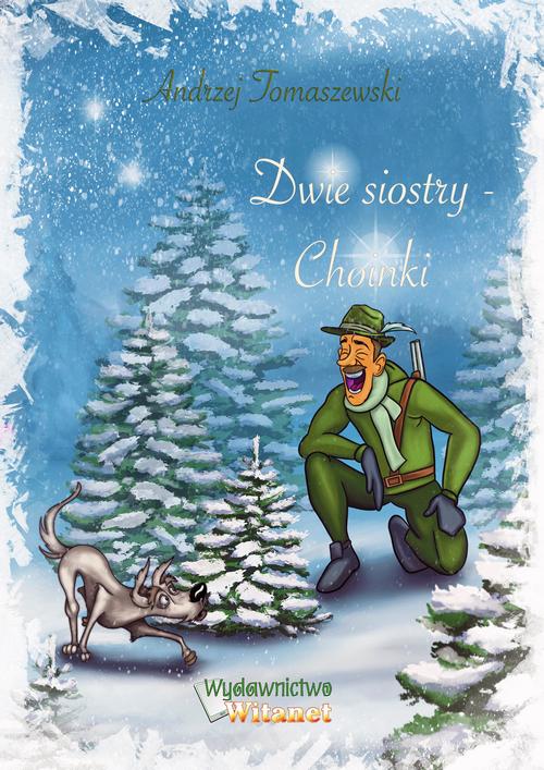 Tytuł: Dwie siostry – choinki
Autor: Andrzej Tomaszewski
Wydawnictwo: Witanet
Formaty: EPUB, MOBI