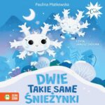 Tytuł: Dwie takie same śnieżynki
Autor: Paulina Płatkowska
Wydawnictwo: Zielona Sowa
Formaty: MP3