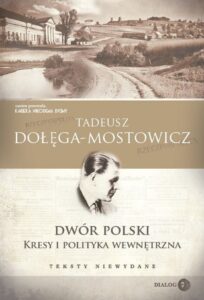 Tytuł: Dwór Polski. Kresy i polityka wewnętrzna. Teksty niewydane
Autor: Tadeusz Dołęga-Mostowicz
Wydawnictwo: Wydawnictwo Akademickie Dialog
Formaty: EPUB, MOBI