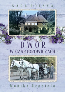 Tytuł: Dwór w Czartorowiczach
Autor: Monika Rzepiela
Wydawnictwo: Wydawnictwo Szara Godzina
Formaty: EPUB, MOBI