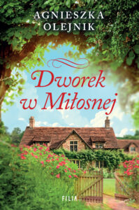 Tytuł: Dworek w Miłosnej
Autor: Agnieszka Olejnik
Wydawnictwo: FILIA
Formaty: EPUB, MOBI