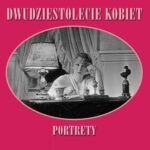 Tytuł: Dwudziestolecie kobiet. Portrety
Autor: Maja Łozińska, Jan Łoziński
Wydawnictwo: Wydawnictwo Naukowe PWN
Formaty: MOBI, EPUB