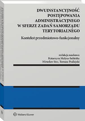 Tytuł: Dwuinstancyjność postępowania administracyjnego w sferze zadań samorządu terytorialnego. Kontekst przedmiotowo-funkcjonalny
Autor: Mirosław Stec, Katarzyna Małysa-Sulińska, Tomasz Podlejski
Wydawnictwo: Wolters Kluwer
Formaty: PDF