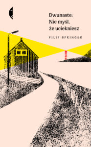 Tytuł: Dwunaste: Nie myśl, że uciekniesz
Autor: Filip Springer
Wydawnictwo: Wydawnictwo Czarne
Formaty: EPUB, MOBI