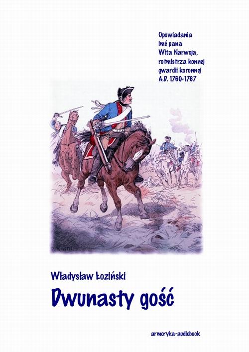 Tytuł: Dwunasty gość
Autor: Władysław Łoziński
Wydawnictwo: Armoryka
Formaty: MP3