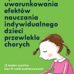 Dydaktyczne i pozadydaktyczne uwarunkowania efektów nauczania indywidualnego dzieci przewlekle chorych — okładka e-booka