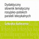 Tytuł: Dydaktyczny słownik tematyczny rosyjsko-polskich paraleli leksykalnych
Autor: Michał Kozdra, Volodymyr Dubichynskyi
Wydawnictwo: Wydawnictwa Uniwersytetu Warszawskiego
Formaty: EPUB, MOBI, PDF