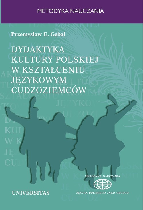 Tytuł: Dydaktyka kultury polskiej w kształceniu językowym cudzoziemców
Autor: Przemysław Gębal
Wydawnictwo: Universitas
Formaty: PDF