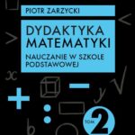 Dydaktyka matematyki. Tom 2. Nauczanie w szkole podstawowej — okładka e-booka
