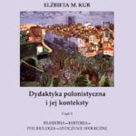 Tytuł: Dydaktyka polonistyczna i jej konteksty. Cz. 1. Filozofia - historia - psychologia - otoczenie społeczne
Autor: Elżbieta M. Kur
Wydawnictwo: Uniwersytet w Siedlcach
Formaty: PDF