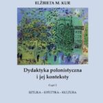 Tytuł: Dydaktyka polonistyczna i jej konteksty. Cz. 2. Sztuka - estetyka - kultura
Autor: Elżbieta M. Kur
Wydawnictwo: Uniwersytet w Siedlcach
Formaty: PDF