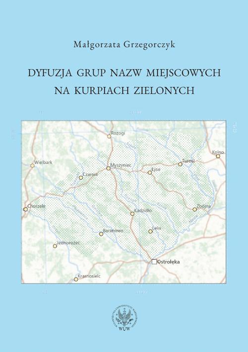 Tytuł: Dyfuzja grup nazw miejscowych na Kurpiach Zielonych
Autor: Małgorzata Grzegorczyk
Wydawnictwo: Wydawnictwa Uniwersytetu Warszawskiego
Formaty: MOBI, PDF, EPUB