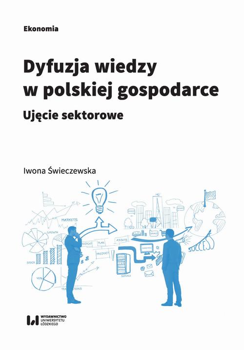 Tytuł: Dyfuzja wiedzy w polskiej gospodarce
Autor: Iwona Świeczewska
Wydawnictwo: Wydawnictwo Uniwersytetu Łódzkiego
Formaty: PDF