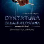 Tytuł: Dyktatura zakamuflowana casus Polski (demokracja w kojcu, podziały, lęki)
Autor: Stanisław Sagan
Wydawnictwo: Elipsa Dom Wydawniczy i Handlowy
Formaty: PDF