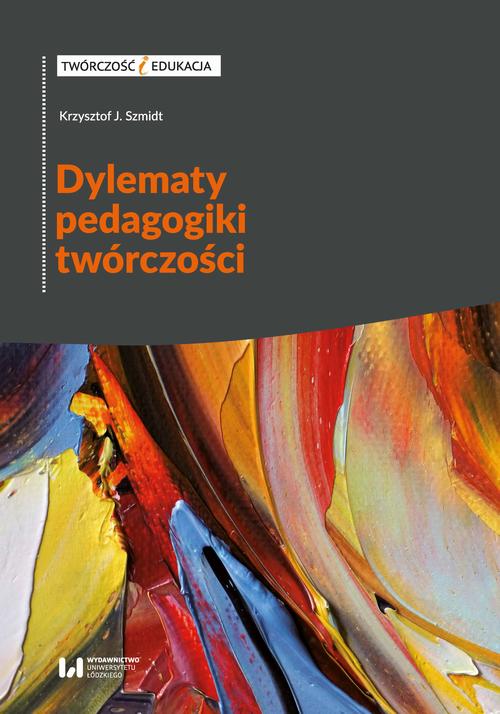 Tytuł: Dylematy pedagogiki twórczości
Autor: Krzysztof J. Szmidt
Wydawnictwo: Wydawnictwo Uniwersytetu Łódzkiego
Formaty: PDF