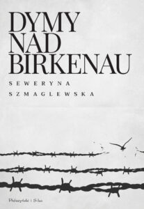 Tytuł: Dymy nad Birkenau
Autor: Seweryna Szmaglewska
Wydawnictwo: Prószyński Media
Formaty: EPUB, MOBI