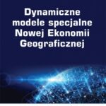 Dynamiczne modele specjalne Nowej Ekonomii Geograficznej — okładka e-booka