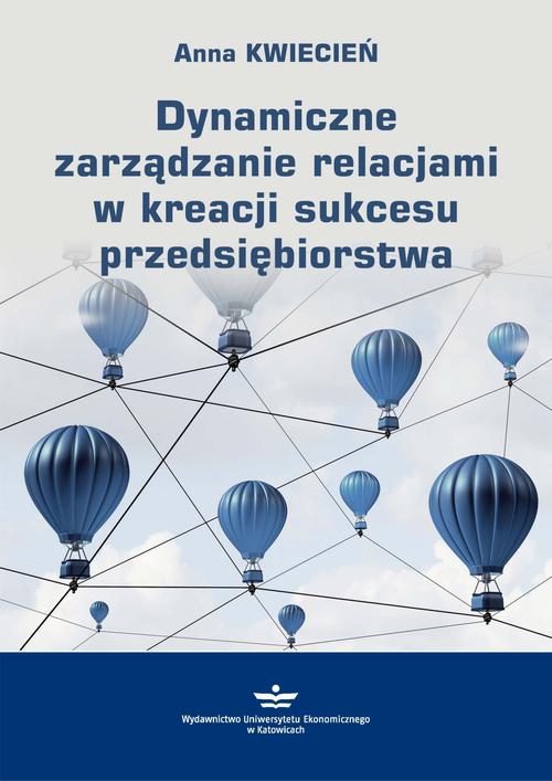 Tytuł: Dynamiczne zarządzanie relacjami w kreacji sukcesu przedsiębiorstwa
Autor: Anna Kwiecień
Wydawnictwo: Wydawnictwo Uniwersytetu Ekonomicznego w Katowicach
Formaty: PDF