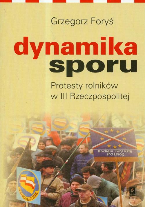 Tytuł: Dynamika sporu. Protesty rolników w III Rzeczpospolitej
Autor: Grzegorz Foryś
Wydawnictwo: Scholar
Formaty: PDF