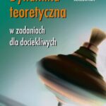 Tytuł: Dynamika teoretyczna w zadaniach dla dociekliwych
Autor: Wacław Szcześniak
Wydawnictwo: Oficyna Wydawnicza Politechniki Warszawskiej
Formaty: PDF