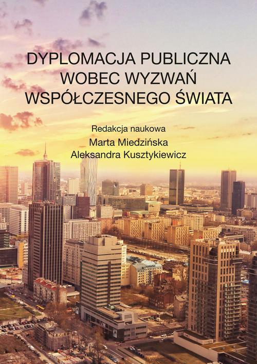 Tytuł: Dyplomacja publiczna wobec wyzwań współczesnego świata
Autor: Marta Miedzińska, Aleksandra Kusztykiewicz
Wydawnictwo: Aspra
Formaty: PDF