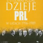 Tytuł: Dyplomatyczne dzieje PRL w latach 1956-1989
Autor: Andrzej Skrzypek
Wydawnictwo: Aspra
Formaty: PDF