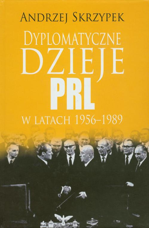 Tytuł: Dyplomatyczne dzieje PRL w latach 1956-1989
Autor: Andrzej Skrzypek
Wydawnictwo: Aspra
Formaty: PDF