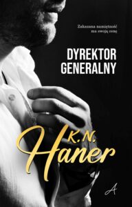 Tytuł: Dyrektor generalny
Autor: K.N. Haner
Wydawnictwo: Wydawnictwo Ale!
Formaty: EPUB, MOBI