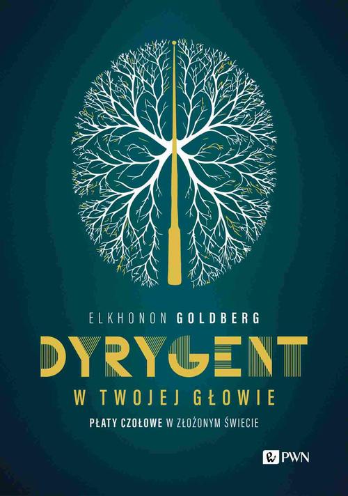 Tytuł: Dyrygent w twojej głowie
Autor: Elkhonon Goldberg
Wydawnictwo: Wydawnictwo Naukowe PWN
Formaty: EPUB, MOBI