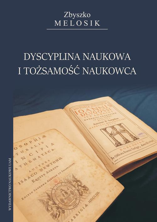Tytuł: Dyscyplina naukowa i tożsamość naukowca
Autor: Zbyszko Melosik
Wydawnictwo: Uniwersytet im.Adama Mickiewicza w Poznaniu
Formaty: PDF
