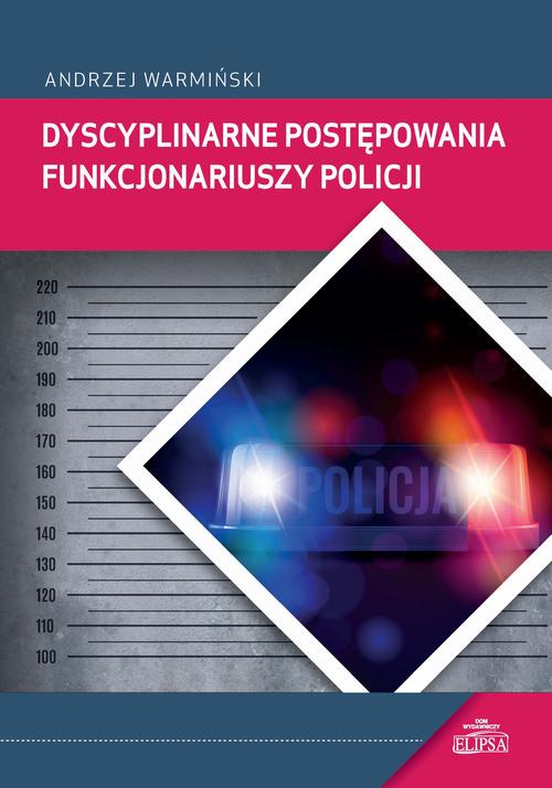 Tytuł: Dyscyplinarne postępowania funkcjonariuszy Policji
Autor: Andrzej Warmiński
Wydawnictwo: Elipsa Dom Wydawniczy i Handlowy
Formaty: PDF