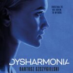 Tytuł: Dysharmonia
Autor: Bartosz Szczygielski
Wydawnictwo: Czwarta Strona
Formaty: MP3